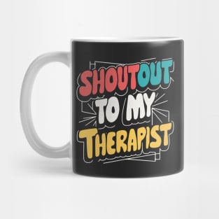 Shoutout To My Therapist Mug